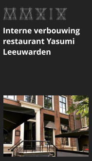 afbeeldingmaat 175x125 pixels MMXIX Interne verbouwing restaurant Yasumi Leeuwarden bekijk dit project >