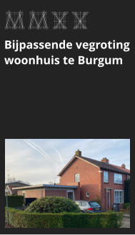 afbeeldingmaat 175x125 pixels MMXX Bijpassende vegroting woonhuis te Burgum bekijk dit project >