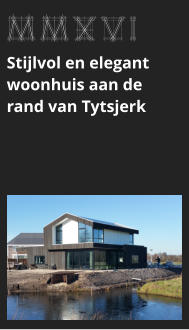 MMXVI Stijlvol en elegant woonhuis aan de rand van Tytsjerk bekijk dit project >