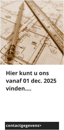 afbeeldingmaa Hier kunt u ons vanaf 01 dec. 2025 vinden…. contactgegevens>